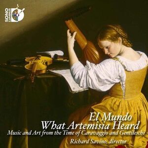 Kapsberger / El Mundo / Savino - What Artemisia Heard  CD